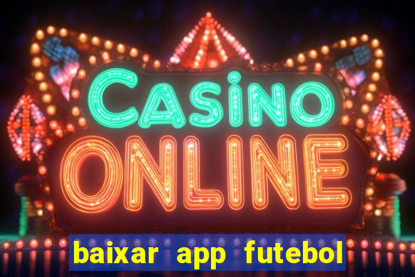 baixar app futebol da hora 3.7